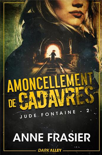 Couverture du livre « Jude Fontaine Tome 2 : Amoncellement de cadavres » de Anne Frasier aux éditions Dark Alley