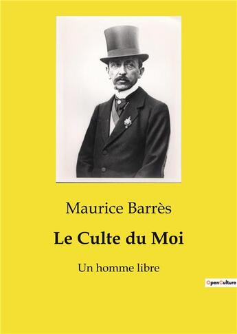 Couverture du livre « Le Culte du Moi : Un homme libre » de Maurice Barres aux éditions Culturea