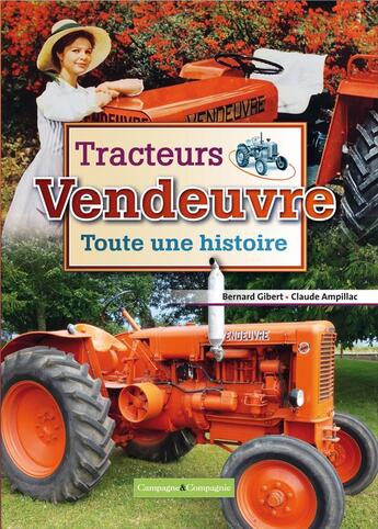 Couverture du livre « Tracteurs Vendeuvre, toute une histoire » de Bernard Gibert et Claude Ampillac aux éditions France Agricole