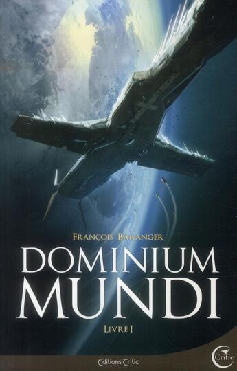 Couverture du livre « Dominium mundi Tome 1 » de Francois Baranger aux éditions Critic