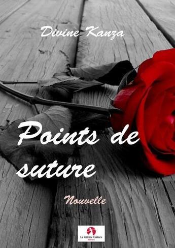 Couverture du livre « Points de suture » de Kanza Divine aux éditions La Lettrine Culture