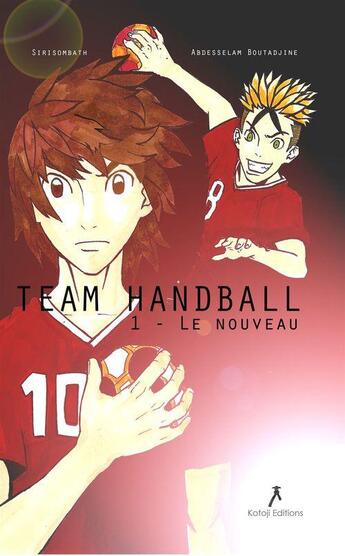 Couverture du livre « Team handball t.1 ; le nouveau » de Abdesselam Boutadjine et Sirisombath aux éditions Kotoji