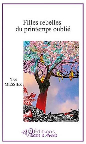 Couverture du livre « Filles rebelles du printemps oublié » de Yan Messiez aux éditions Valeurs D'avenir