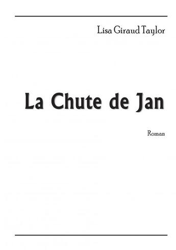 Couverture du livre « La Chute de Jan » de Lisa Giraud Taylor aux éditions Thebookedition.com