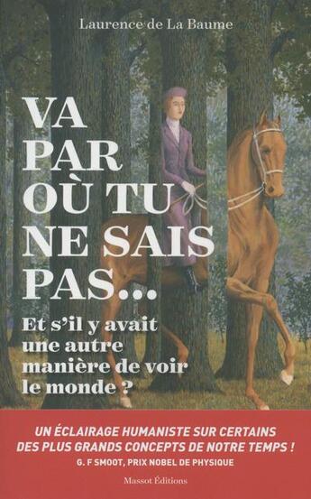 Couverture du livre « Va par où tu ne sais pas... » de Laurence De La Baume aux éditions Massot Editions