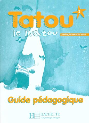 Couverture du livre « Tatou le matou 2 - guide pedagogique » de Piquet/Denisot aux éditions Hachette Fle