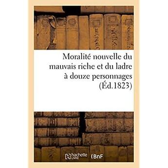 Couverture du livre « Moralite nouvelle du mauvais riche et du ladre, a douze personnages » de A. Pontier aux éditions Hachette Bnf