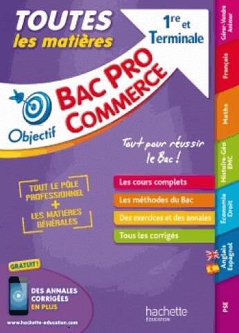 Couverture du livre « Objectif bac pro - toutes les matieres - 1ere et term bac pro commerce » de Alain Prost aux éditions Hachette Education