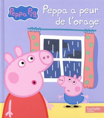 Couverture du livre « Peppa a peur de l'orage » de Neville Astley aux éditions Hachette Jeunesse