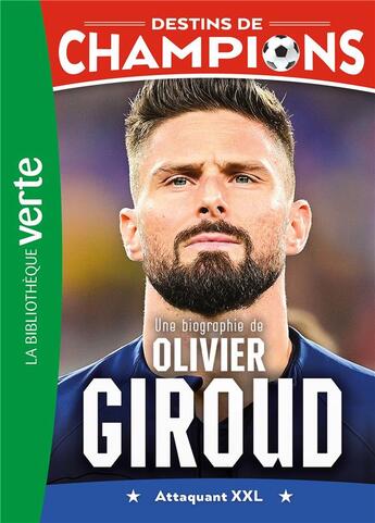 Couverture du livre « Destins de champions Tome 9 : Une biographie d'Olivier Giroud » de Cyril Collot et Luca Caioli aux éditions Hachette Jeunesse