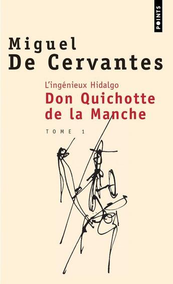 Couverture du livre « L'ingénieux Hidalgo don Quichotte de la Manche t.1 » de Miguel De Cervantes Saavedra aux éditions Points