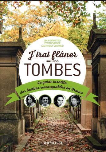 Couverture du livre « J'irai flâner sur vos tombes ; petit guide insolite des tombes reamrquables en France » de Jean-Sebastien Petitdemange et Anthony Vitorino aux éditions Larousse