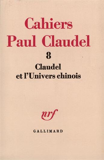 Couverture du livre « Claudel et l'univers chinois » de Gilbert Gadoffre aux éditions Gallimard