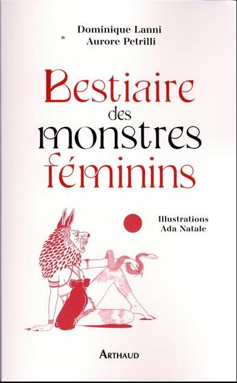 Couverture du livre « Bestiaire des monstres féminins » de Dominique Lanni et Aurore Petrilli aux éditions Arthaud