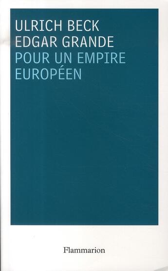 Couverture du livre « Pour un empire européen » de Ulrich Beck et Edgar Grande aux éditions Flammarion