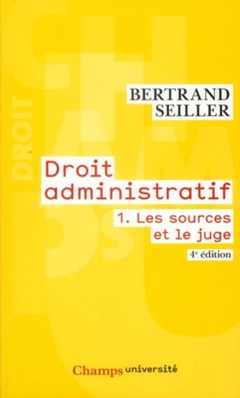Couverture du livre « Droit administratif 1 (ne 2011) - les sources et le juge » de Bertrand Seiller aux éditions Flammarion