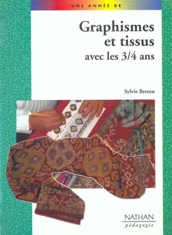 Couverture du livre « Graphismes et tissus avec les 3 4 ans » de Sylvie Breton aux éditions Nathan