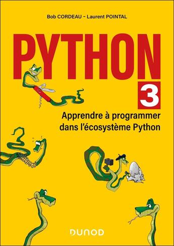 Couverture du livre « Python 3 : Apprendre à programmer dans l'écosystème Python (2e édition) » de Bob Cordeau et Laurent Pointal aux éditions Dunod