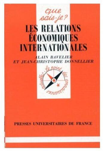 Couverture du livre « Les relations économiques internationales » de Alain Bavelier et Jean-Christophe Donnellier aux éditions Que Sais-je ?