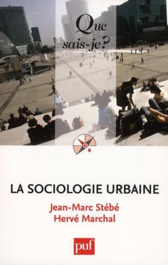 Couverture du livre « La sociologie urbaine (3e édition) » de Jean-Marc Stebe et Herve Marchal aux éditions Que Sais-je ?