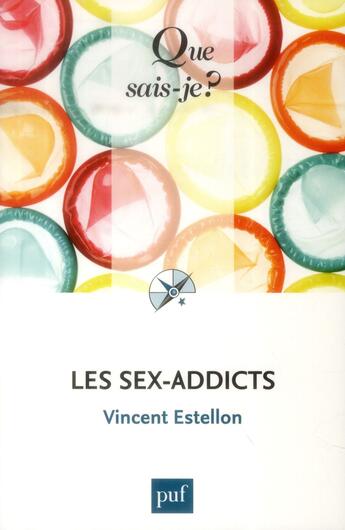 Couverture du livre « Les sex-addicts » de Vincent Estellon aux éditions Que Sais-je ?