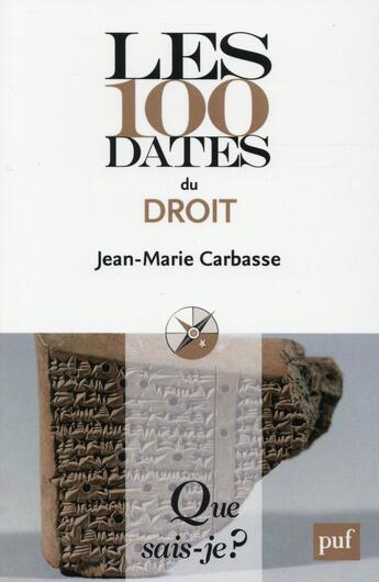 Couverture du livre « Les 100 dates du droit (2e édition) (2e édition) » de Jean-Marie Carbasse aux éditions Que Sais-je ?