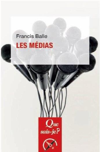 Couverture du livre « Les médias (9e édition) » de Francis Balle aux éditions Que Sais-je ?