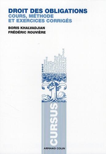 Couverture du livre « Droit des obligations ; cours, méthodes et exercices corrigés » de Boris Khalvadjan et Frederic Rouviere aux éditions Armand Colin