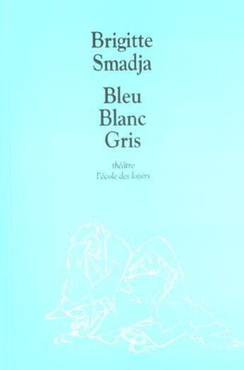 Couverture du livre « Bleu blanc gris » de Brigitte Smadja aux éditions Ecole Des Loisirs