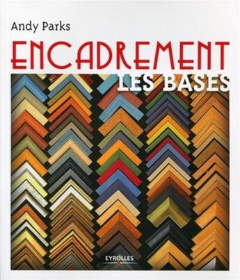 Couverture du livre « Encadrement : les bases » de Andy Parks aux éditions Eyrolles