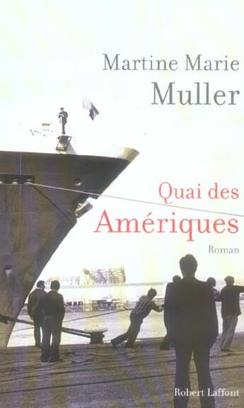 Couverture du livre « Quai des ameriques » de Martine-Marie Muller aux éditions Robert Laffont