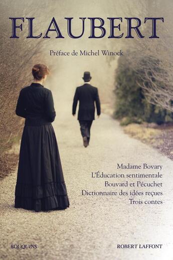 Couverture du livre « Flaubert ; Madame Bovary, l'éducation sentimentale, Bouvard et Pécuchet, dictionnaire des idées reçues, trois contes » de Gustave Flaubert aux éditions Bouquins