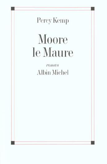 Couverture du livre « Moore le maure » de Percy Kemp aux éditions Albin Michel