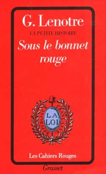 Couverture du livre « Sous le bonnet rouge » de Georges Lenotre aux éditions Grasset