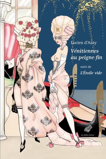 Couverture du livre « Vénitiennes au peigne fin ; l'étoile vide » de Lucien D' Azay aux éditions Belles Lettres