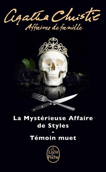 Couverture du livre « Affaires de famille ; la mystérieuse affaire de Styles ; témoin muet » de Agatha Christie aux éditions Le Livre De Poche