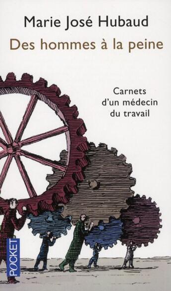 Couverture du livre « Des hommes à la peine ; carnets d'un médecin du travail » de Marie José Hubaud aux éditions Pocket