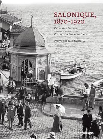 Couverture du livre « Salonique : 1870-1920 » de Catherine Pinguet aux éditions Cnrs