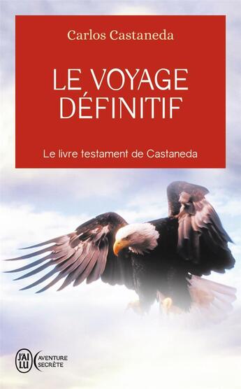 Couverture du livre « Le voyage définitif » de Carlos Castaneda aux éditions J'ai Lu