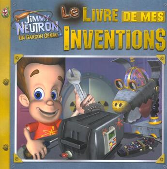 Couverture du livre « Jimmy neutron - le livre de mes inventions » de Lara Bergen aux éditions J'ai Lu