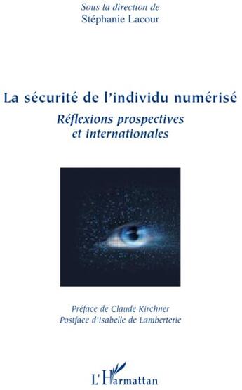 Couverture du livre « La sécurité de l'individu numérisé ; réflexions prospectives et internationales » de Stephanie Lacour aux éditions L'harmattan