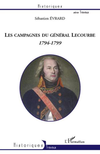 Couverture du livre « Les campagnes du général Lecourbe ; 1794-1799 » de Sébastien Evrard aux éditions L'harmattan