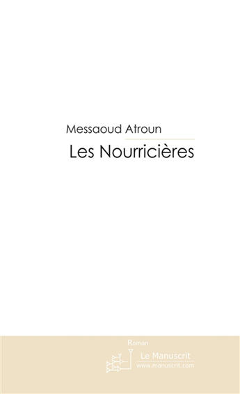 Couverture du livre « Les nourricières » de Atroun Messaoud aux éditions Le Manuscrit