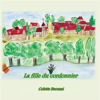 Couverture du livre « La fille du cordonnier » de Colette Becuzzi aux éditions Books On Demand