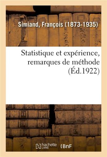 Couverture du livre « Statistique et experience, remarques de methode - abrege de l'histoire de la peinture. biographie de » de Francois Simiand aux éditions Hachette Bnf