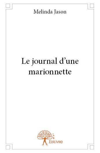 Couverture du livre « Le journal d'une marionnette » de Melinda Jason aux éditions Edilivre