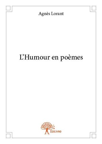 Couverture du livre « L'humour en poemes » de Agnes Lorant aux éditions Edilivre