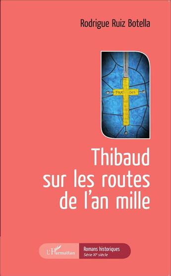 Couverture du livre « Thibaud sur les routes de l'an mille » de Rodrigue Ruiz Botella aux éditions L'harmattan