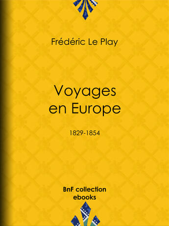 Couverture du livre « Voyages en Europe » de Frederic Le Play aux éditions Bnf Collection Ebooks