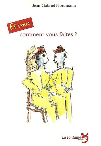 Couverture du livre « Et vous, comment vous faites ? » de Jean-Gabriel Nordmann aux éditions La Fontaine